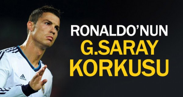 Ronaldo'nun Galatasaray korkusu